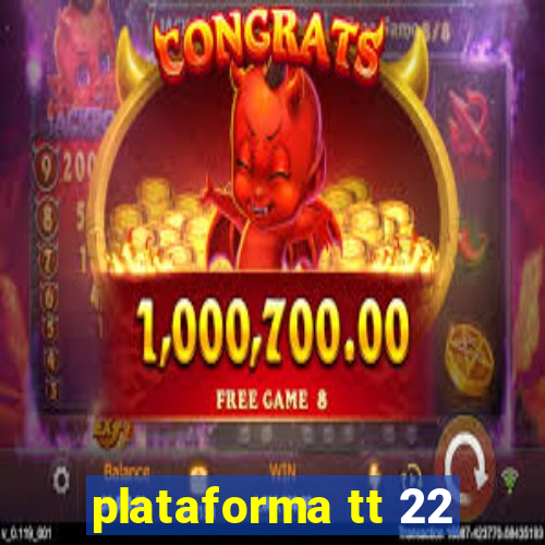 plataforma tt 22